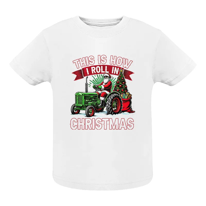 Image of This Is How I Roll In Christmas - Infant Fine Jersey Tee