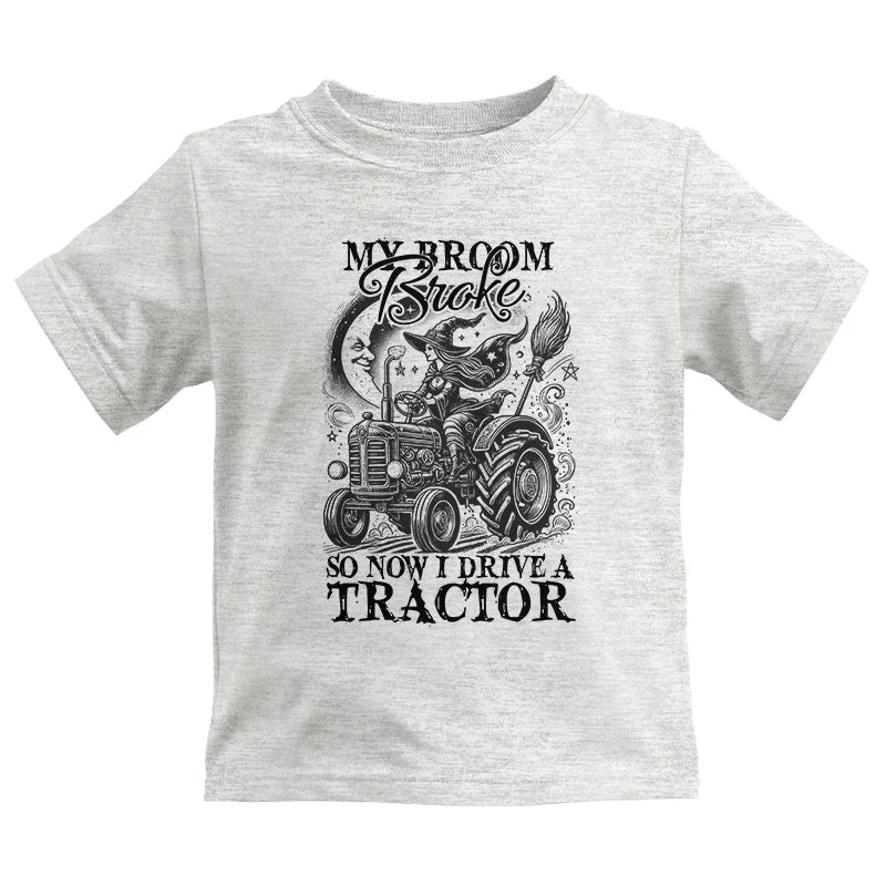 My Broom Broke So Now I Drive A Tractor - Kids Heavy Cotton™ Tee