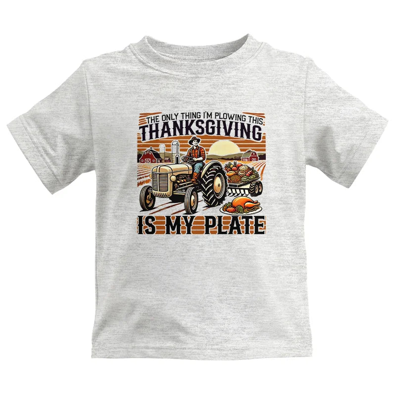 The Only Thing I’m Plowing This Thanksgiving is My Plate 1 - Kids Heavy Cotton™ Tee