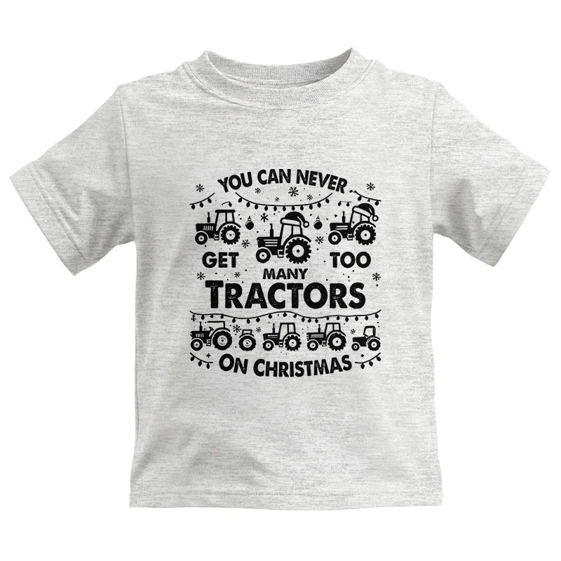 You Can Never Get Too Many Tractors On Christmas - Kids Heavy Cotton™ Tee