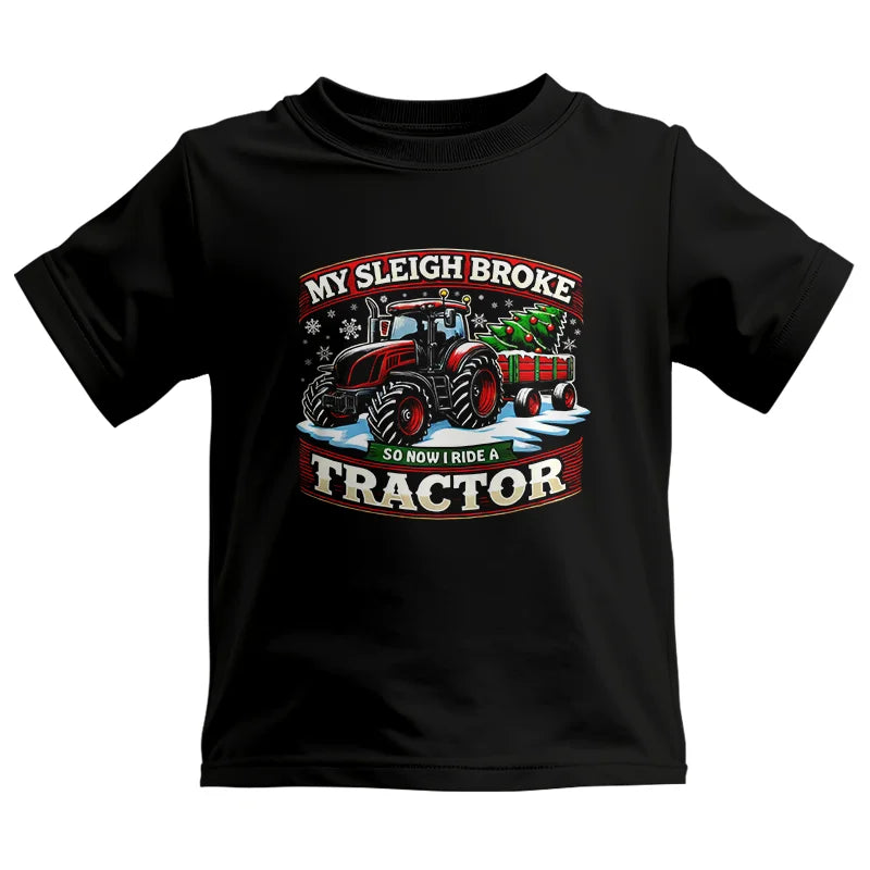 My Sleigh Broke So Now I Ride A Tractor - Kids Heavy Cotton™ Tee