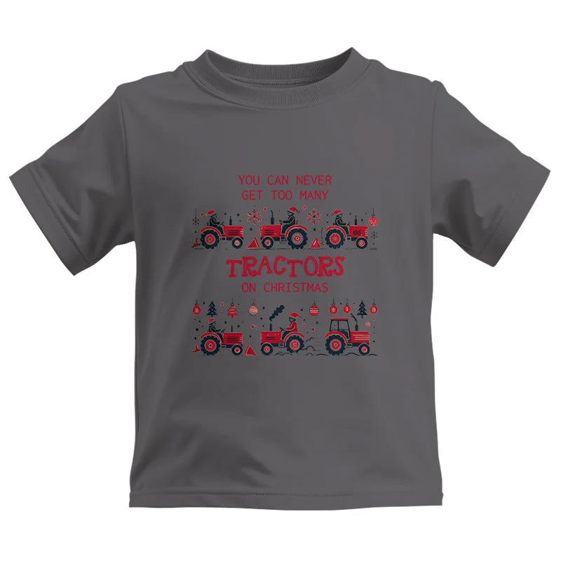 You Can Never Get Too Many Tractors On Christmas 2 - Kids Heavy Cotton™ Tee