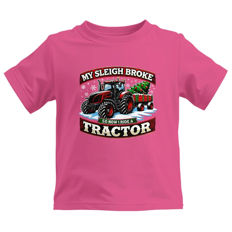 My Sleigh Broke So Now I Ride A Tractor - Kids Heavy Cotton™ Tee