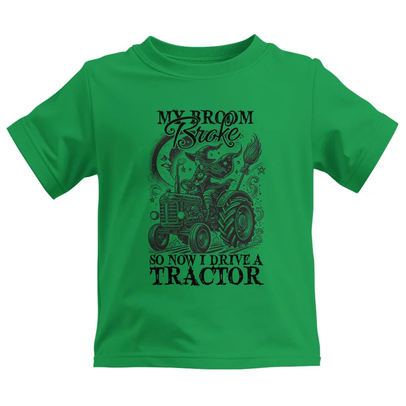 My Broom Broke So Now I Drive A Tractor - Kids Heavy Cotton™ Tee