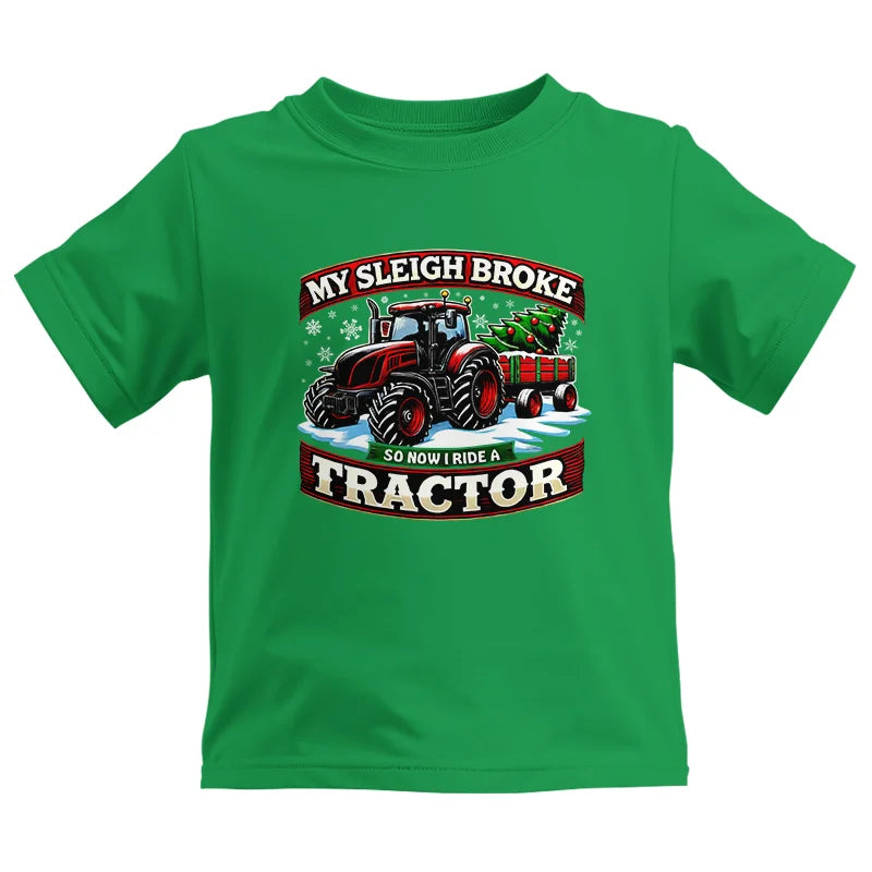 My Sleigh Broke So Now I Ride A Tractor - Kids Heavy Cotton™ Tee