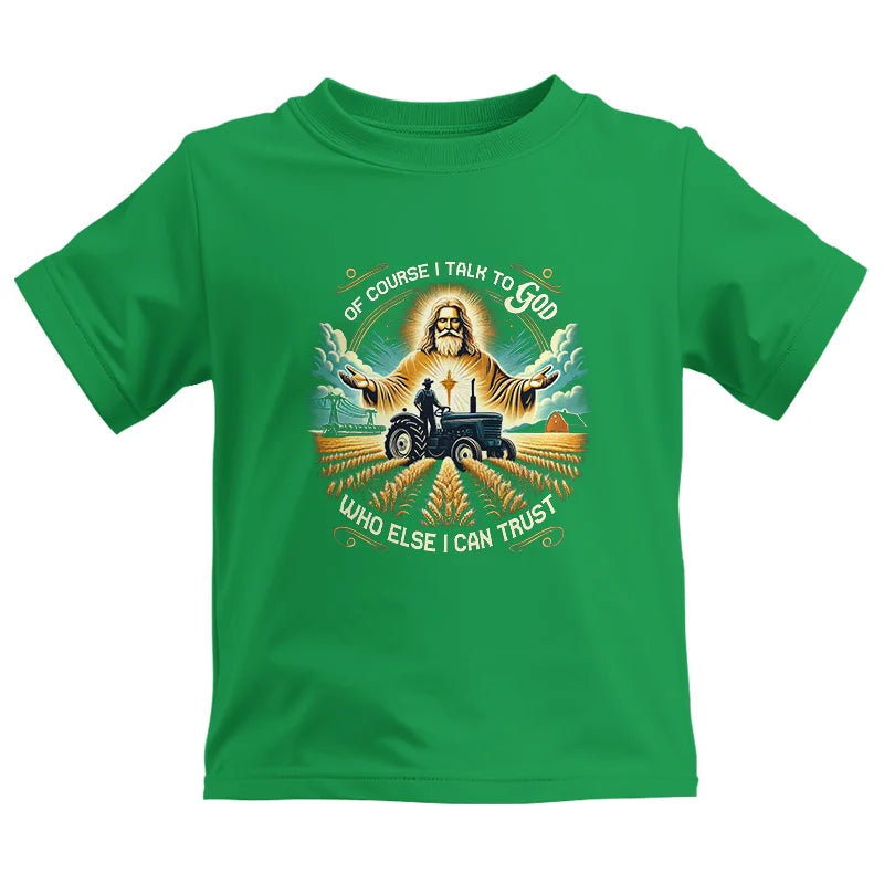 Of Course I Talk To God Who Else I Can Trust - Kids Heavy Cotton™ Tee