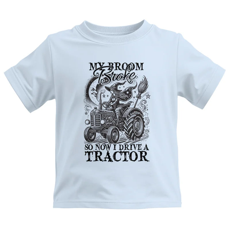 My Broom Broke So Now I Drive A Tractor - Kids Heavy Cotton™ Tee