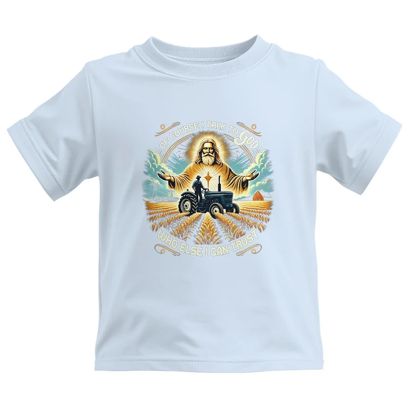 Of Course I Talk To God Who Else I Can Trust - Kids Heavy Cotton™ Tee