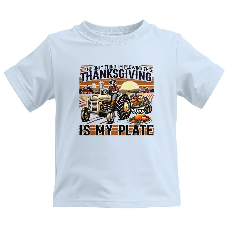 The Only Thing I’m Plowing This Thanksgiving is My Plate 1 - Kids Heavy Cotton™ Tee