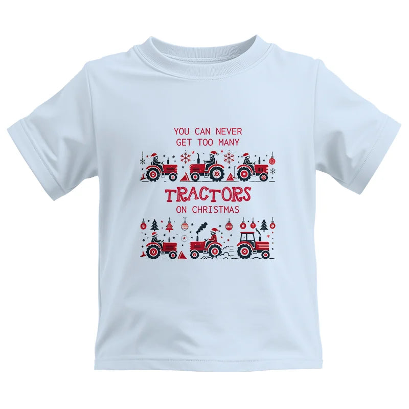 You Can Never Get Too Many Tractors On Christmas 2 - Kids Heavy Cotton™ Tee