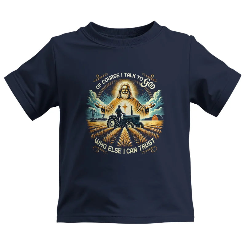 Of Course I Talk To God Who Else I Can Trust - Kids Heavy Cotton™ Tee