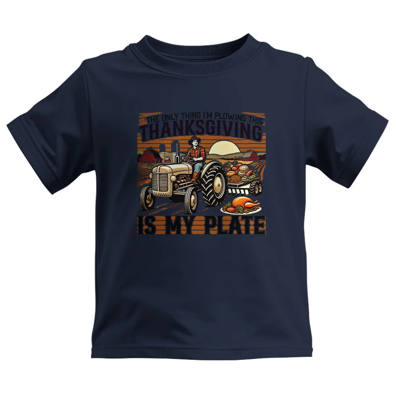 The Only Thing I’m Plowing This Thanksgiving is My Plate 1 - Kids Heavy Cotton™ Tee