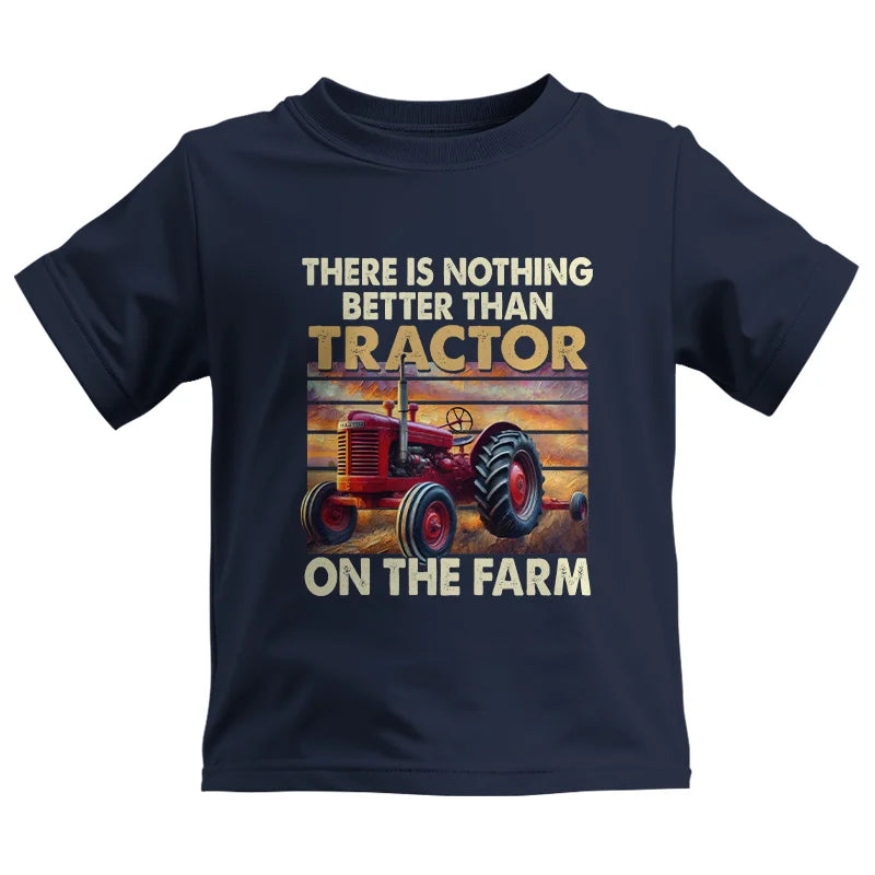 There Is Nothing Better Than Tractor On The Farm 1 - Kids Heavy Cotton™ Tee