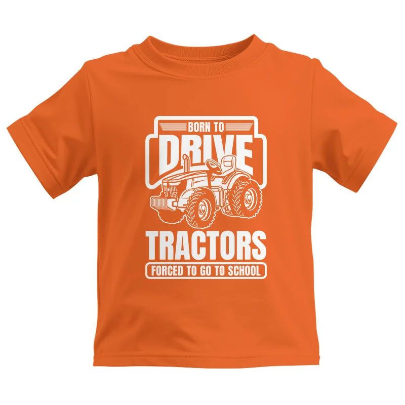 Image of Born To Drive Tractors Forced To Go To School - Kids Heavy Cotton™ Tee