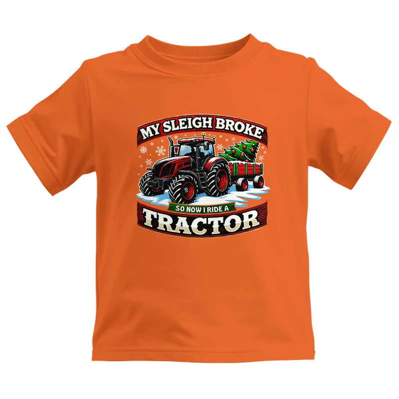 My Sleigh Broke So Now I Ride A Tractor - Kids Heavy Cotton™ Tee