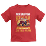 There Is Nothing Better Than Tractor On The Farm 2 - Kids Heavy Cotton™ Tee