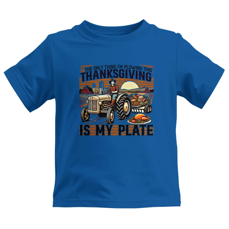 The Only Thing I’m Plowing This Thanksgiving is My Plate 1 - Kids Heavy Cotton™ Tee