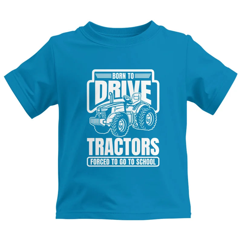 Image of Born To Drive Tractors Forced To Go To School - Kids Heavy Cotton™ Tee