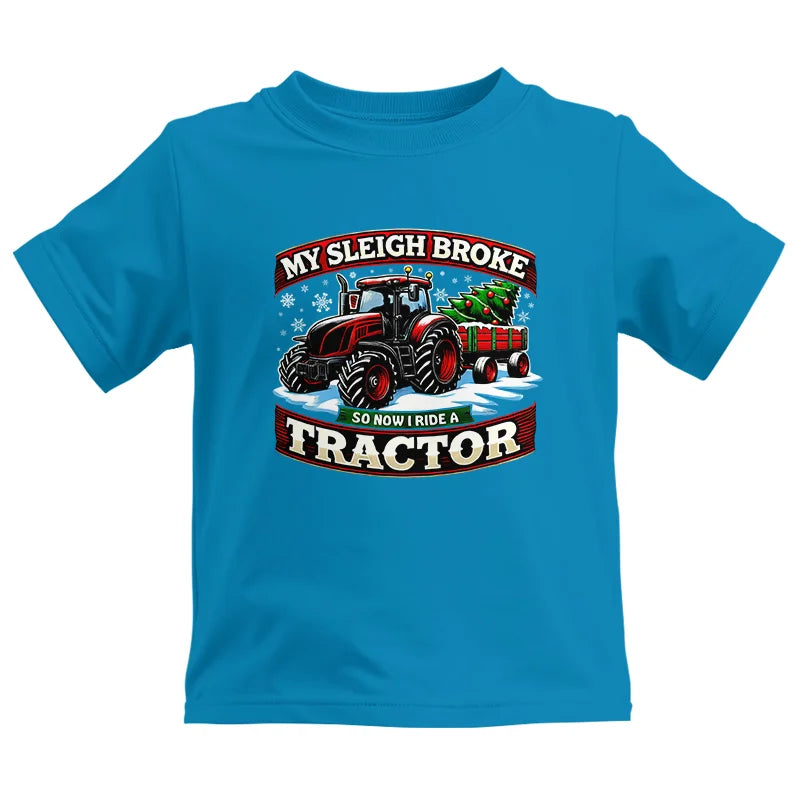 My Sleigh Broke So Now I Ride A Tractor - Kids Heavy Cotton™ Tee