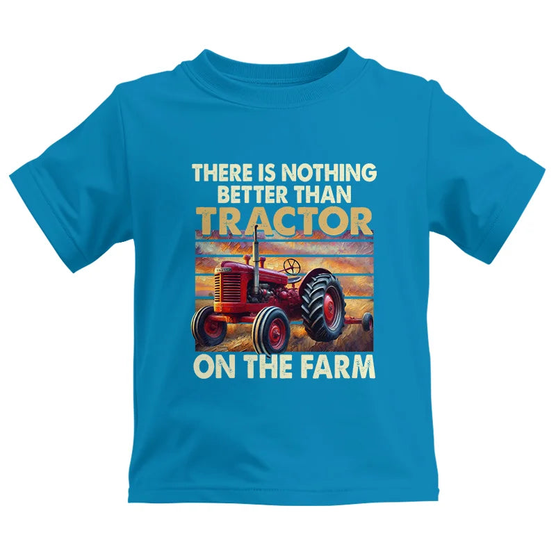 There Is Nothing Better Than Tractor On The Farm 1 - Kids Heavy Cotton™ Tee