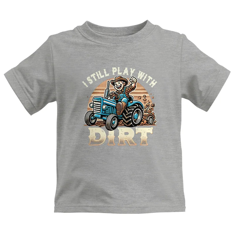 I Still Play With Dirt 2 - Kids Heavy Cotton™ Tee