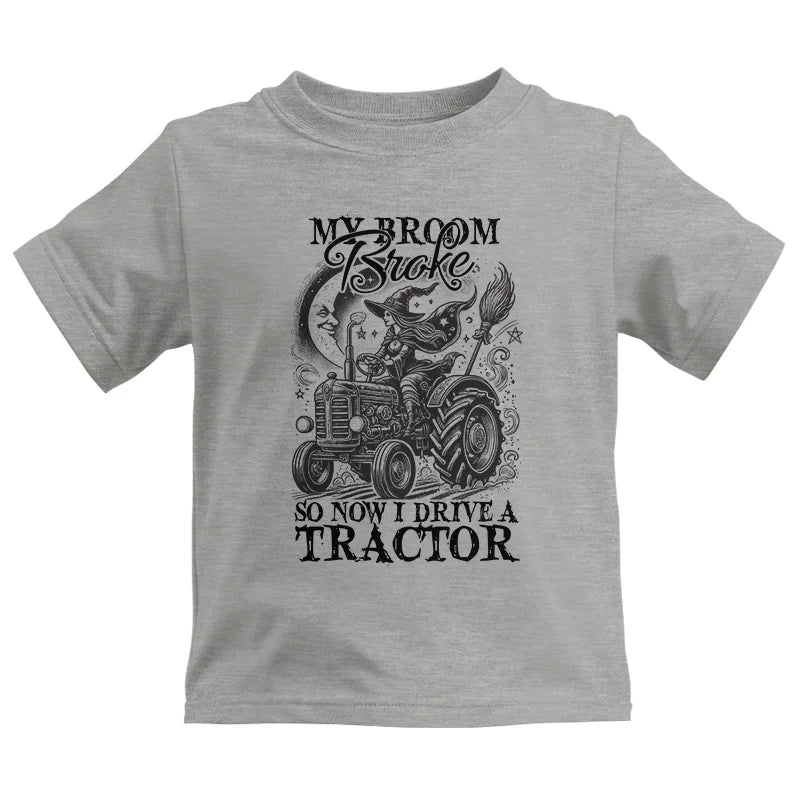 My Broom Broke So Now I Drive A Tractor - Kids Heavy Cotton™ Tee