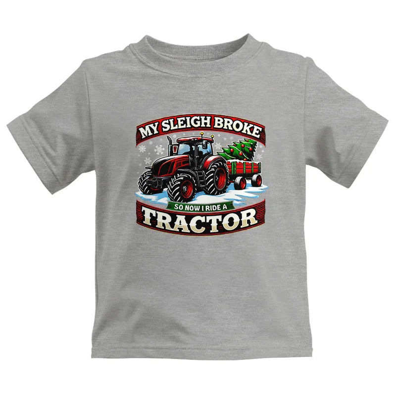 My Sleigh Broke So Now I Ride A Tractor - Kids Heavy Cotton™ Tee