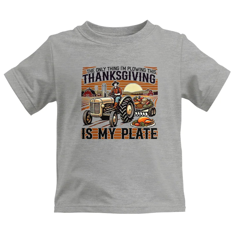 The Only Thing I’m Plowing This Thanksgiving is My Plate 1 - Kids Heavy Cotton™ Tee