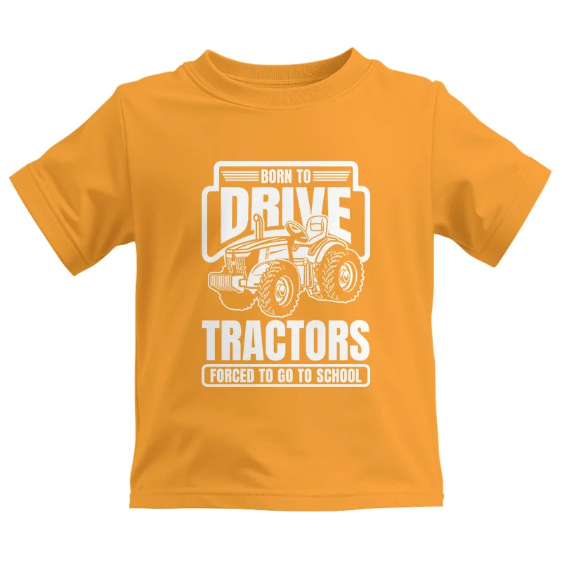 Born To Drive Tractors Forced To Go To School - Kids Heavy Cotton™ Tee