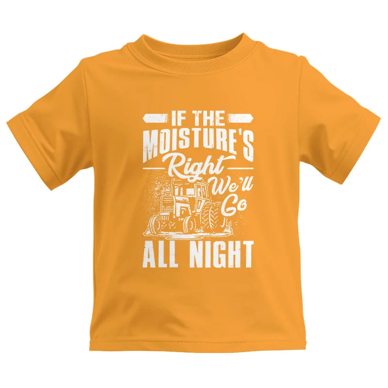 Farmer Tractor If Moistures Right We'll Go All Night - Kids Heavy Cotton™ Tee