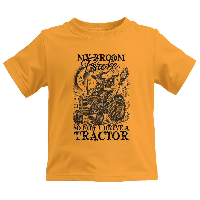 My Broom Broke So Now I Drive A Tractor - Kids Heavy Cotton™ Tee