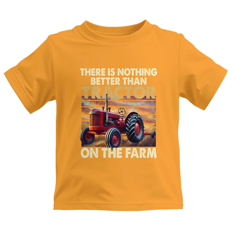 There Is Nothing Better Than Tractor On The Farm 1 - Kids Heavy Cotton™ Tee