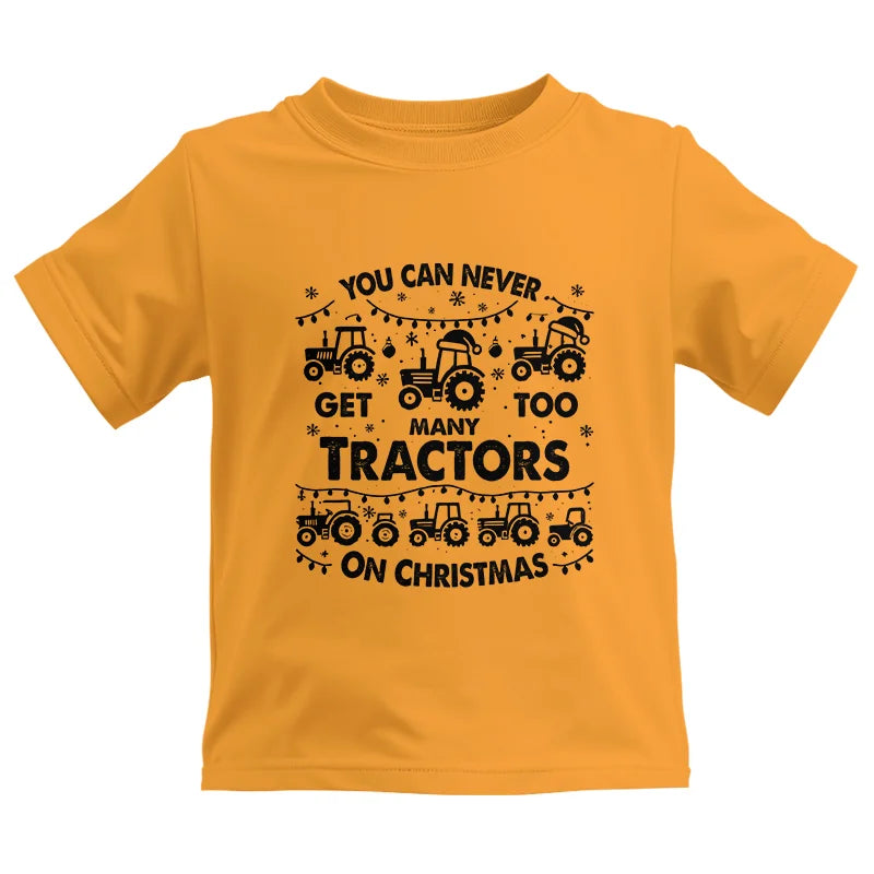 You Can Never Get Too Many Tractors On Christmas - Kids Heavy Cotton™ Tee