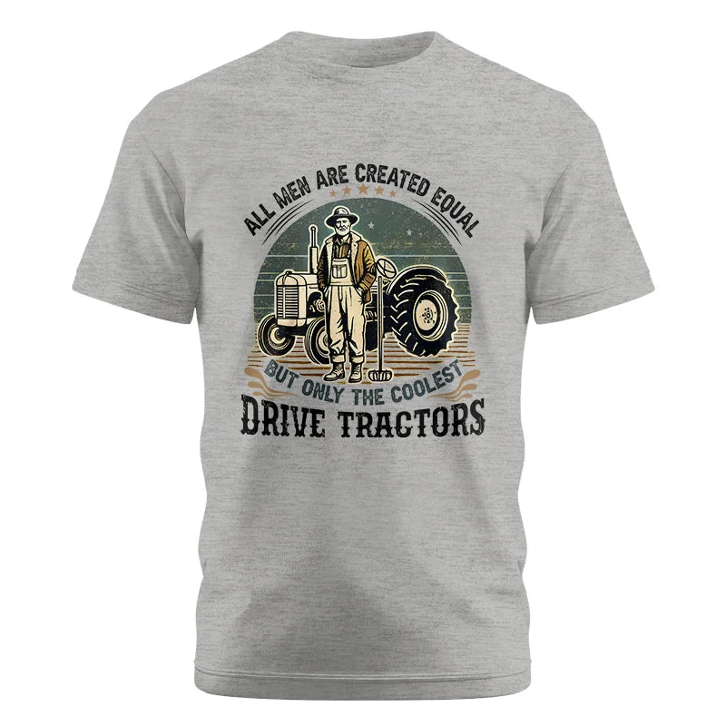 All Men Equal But The Coolest Drive Tractors - Unisex Cotton Crew Tee