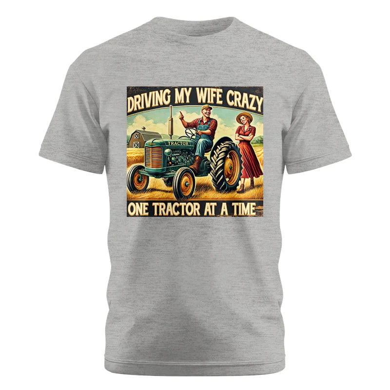 Driving My Wife Crazy One Tractor At A Time - Unisex Cotton Crew Tee