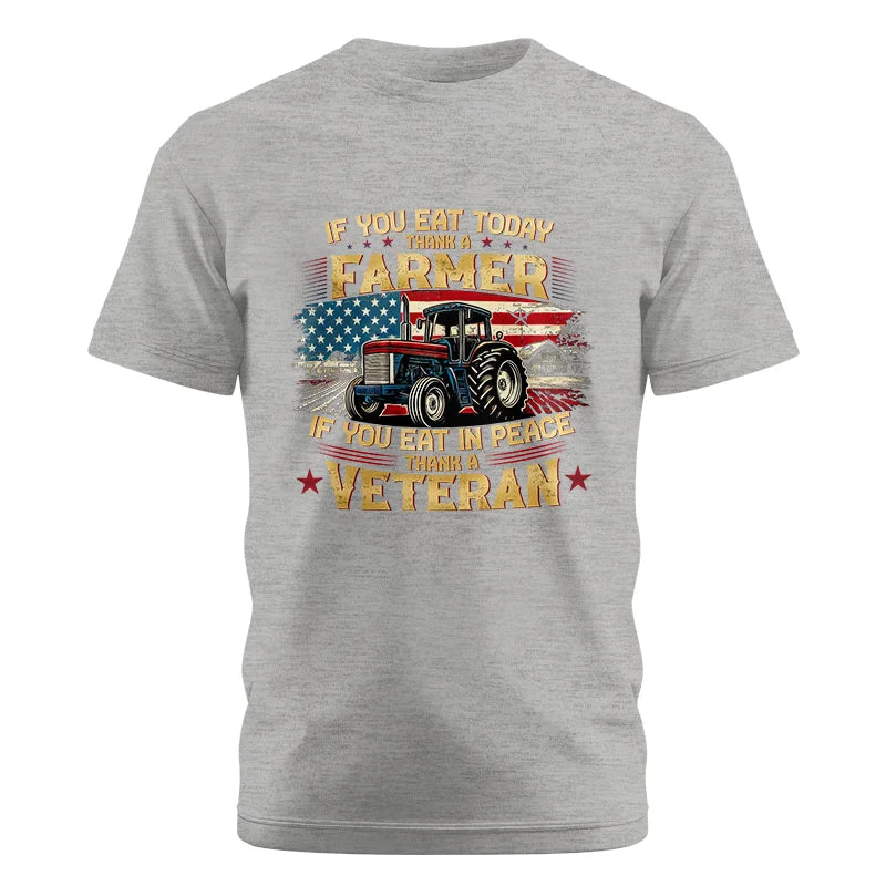 If You Eat Today Thank a Farmer If You Eat in Peace Thank a Veteran - Unisex Cotton Crew Tee