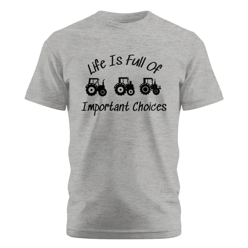 Life Is Full Of Important Choices 15 - Unisex Cotton Crew Tee