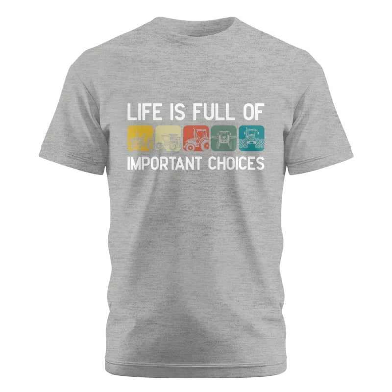 Life Is Full Of Important Choices 40 - Unisex Cotton Crew Tee