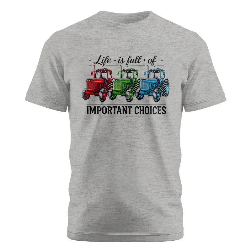 Life Is Full Of Important Choices 6 - Unisex Cotton Crew Tee