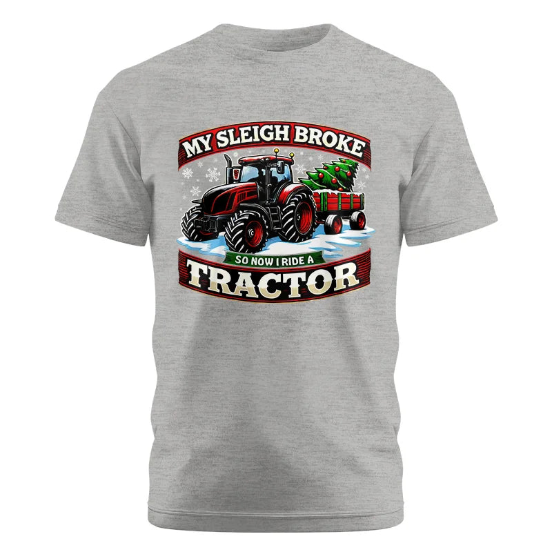 My Sleigh Broke So Now I Ride A Tractor - Unisex Cotton Crew Tee