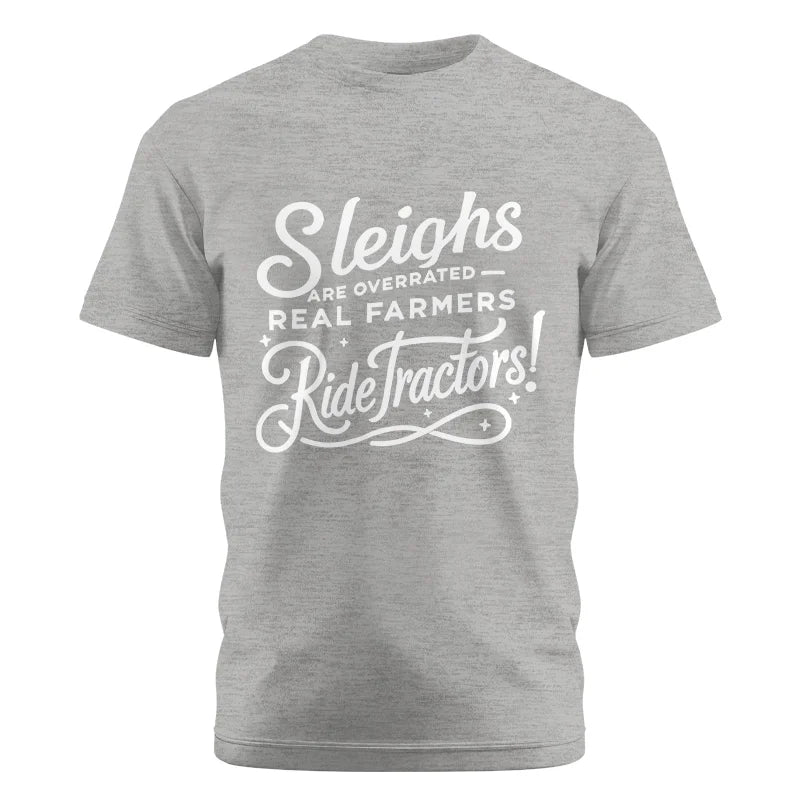 Sleighs Are Overrated_Real Farmers Ride Tractors! - Unisex Cotton Crew Tee