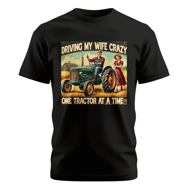 Driving My Wife Crazy One Tractor At A Time - Unisex Cotton Crew Tee