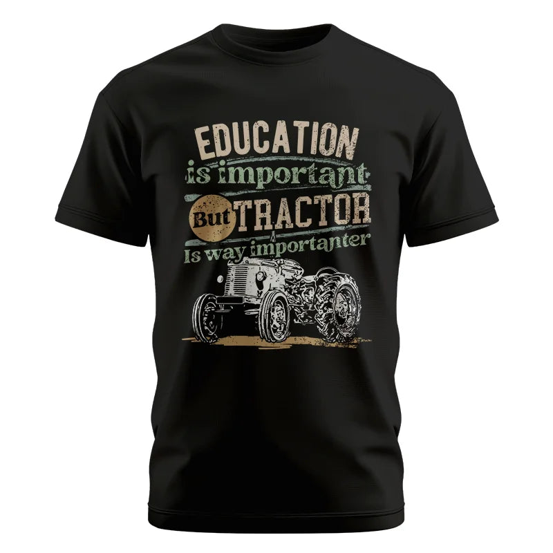 Funny Education Is Important But Tractor Is Importanter - Unisex Cotton Crew Tee