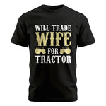 Funny Will Trade Wife For Tractor - Unisex Cotton Crew Tee