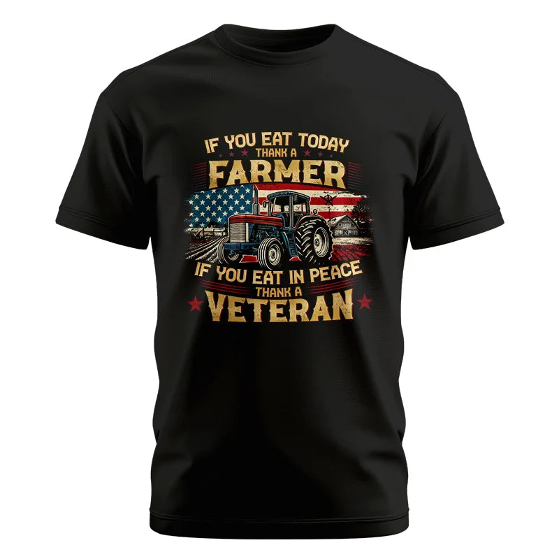 If You Eat Today Thank a Farmer If You Eat in Peace Thank a Veteran - Unisex Cotton Crew Tee