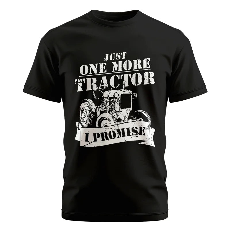 Just One More Tractor I Promise Farmers Farming Farm - Unisex Cotton Crew Tee