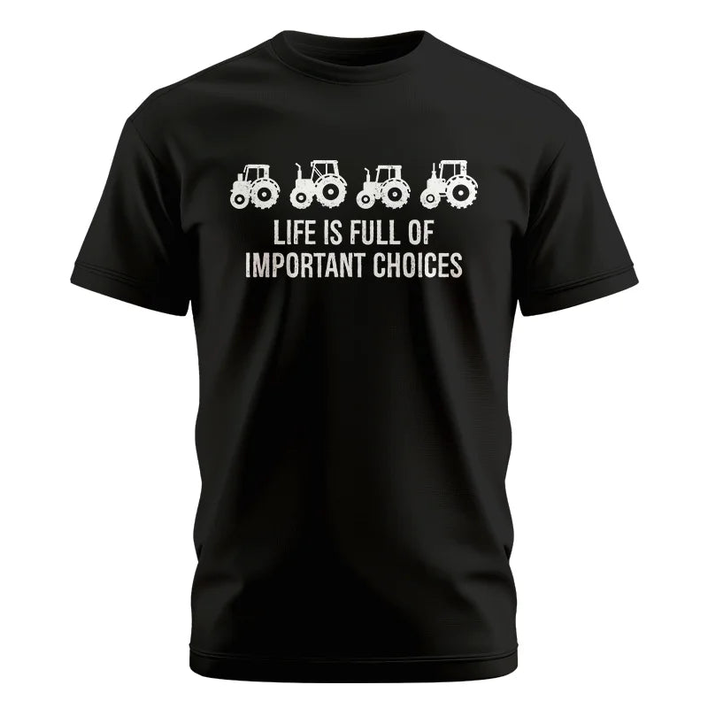 Life Is Full Of Important Choices 18 - Unisex Cotton Crew Tee