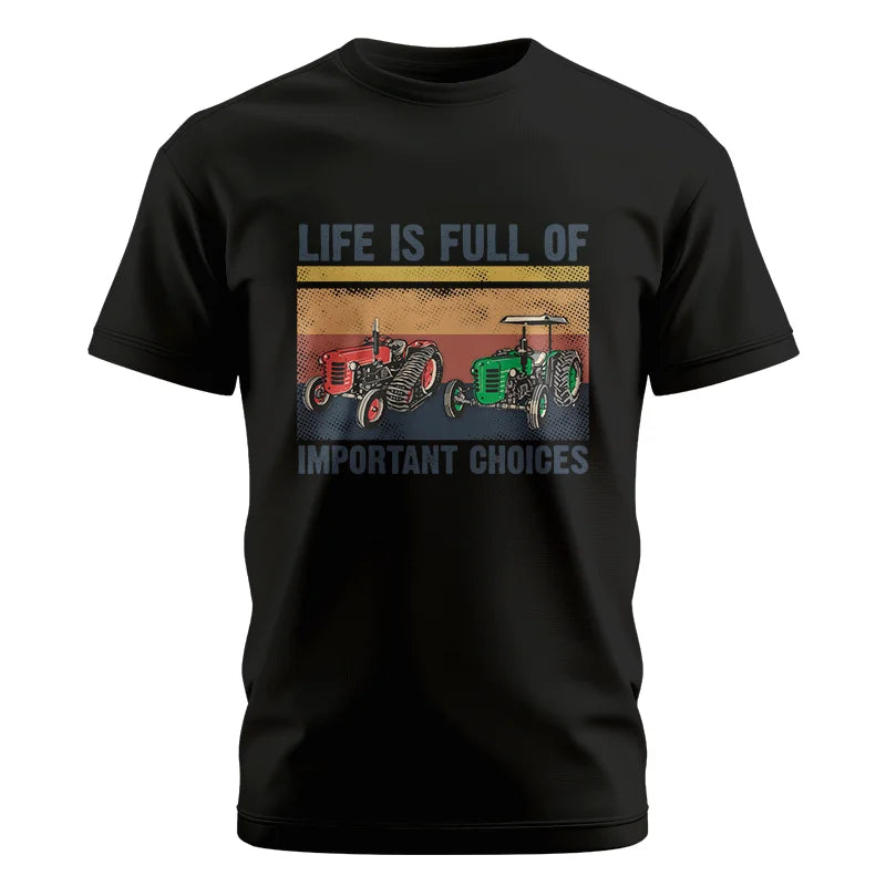 Life Is Full Of Important Choices 37 - Unisex Cotton Crew Tee