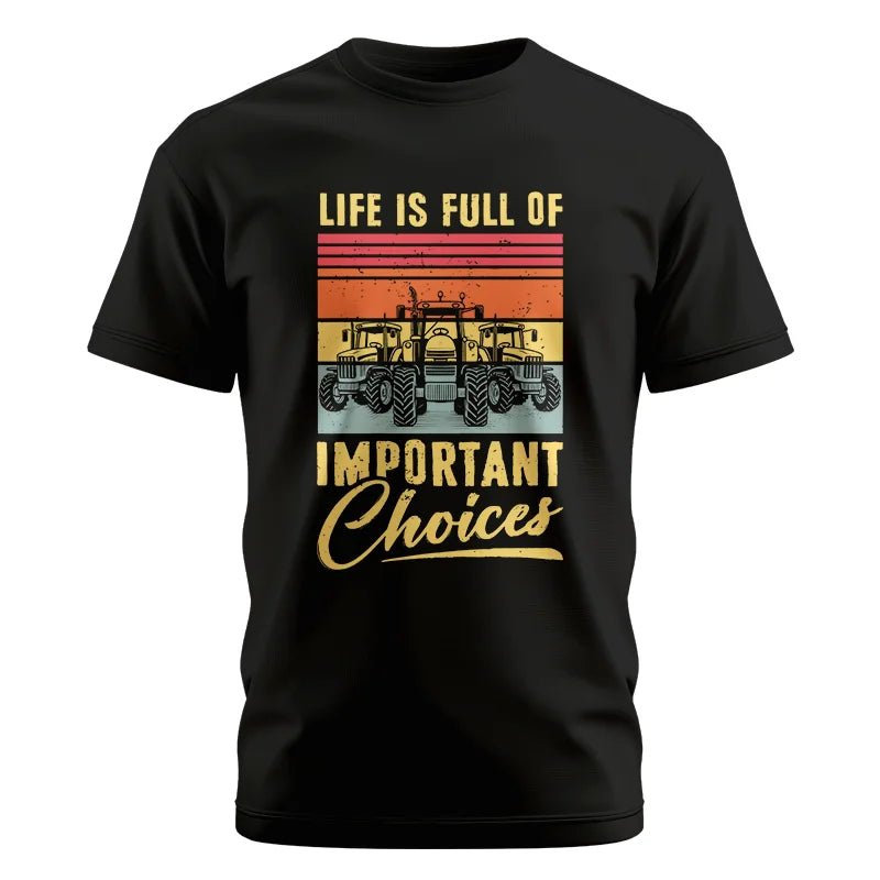 Life Is Full Of Important Choices 39 - Unisex Cotton Crew Tee