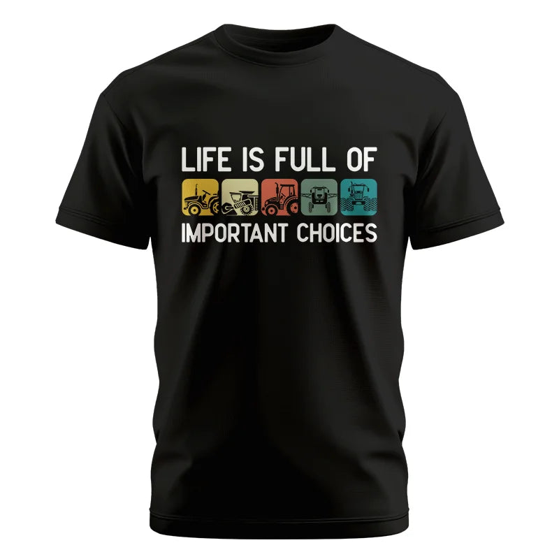 Life Is Full Of Important Choices 40 - Unisex Cotton Crew Tee